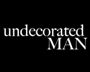 undecorated MAN(アンデコレイテッドマン)